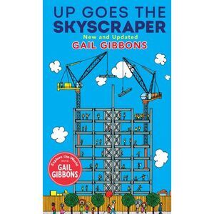 Up Goes the Skyscraper (New & Updated) -- Gail Gibbons
